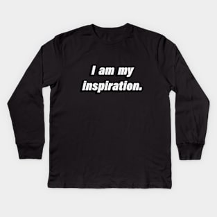 I am my inspiration - motivational quote Kids Long Sleeve T-Shirt